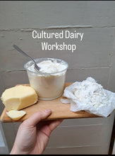 Load image into Gallery viewer, Cultured Dairy Workshop (Kefir, Yoghurt, Butter, Soft Cheese)